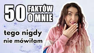 50 faktów o mnie - Nowe! ❤️