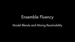 Ensemble Fluency 13 - Resolvability 3 : Model Blends and Mixing Resolvability