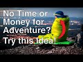 No Time Or Money Discover The Magic Of Microadventures Near You No Time Or Money Discover The Magic Of Microadventures Near You