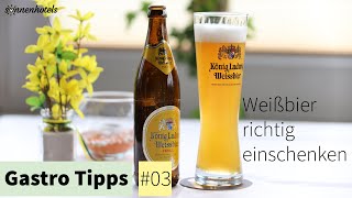 Gastro Tipps aus dem Sonnenhotel Wolfshof - Weißbier richtig einschenken