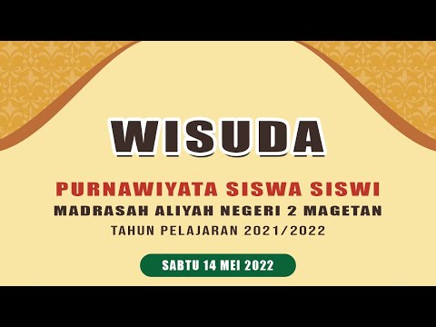 Wisuda Purnawiyata Siswa - Siswi Madrasah Aliyah Negeri 2 Magetan Tahun Pelajaran 2021/2022