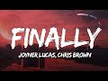 Joyner Lucas - Finally (Lyrics) ft. Chris Brown