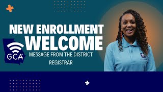 GCA Enrollment Approval - Welcome from the District Registrar!