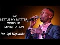 FULL WORSHIP MOMENTS AT SETTLE MY MATTER CONFERENCE || PST GIFT KAPUTULA