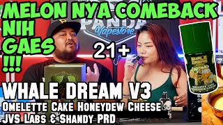 THE MELON IS BACK | WHALE DREAM V3 Omelette Cake Honeydew Cheese by JVS Labz & Shandy PRD