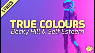 Becky Hill & Self Esteem - True Colours - [Lyric Video]