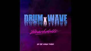 DRUMxWAVE - As The World Turns (Feat.) Beachdolls