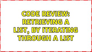 Code Review: Retrieving a list, by iterating through a list