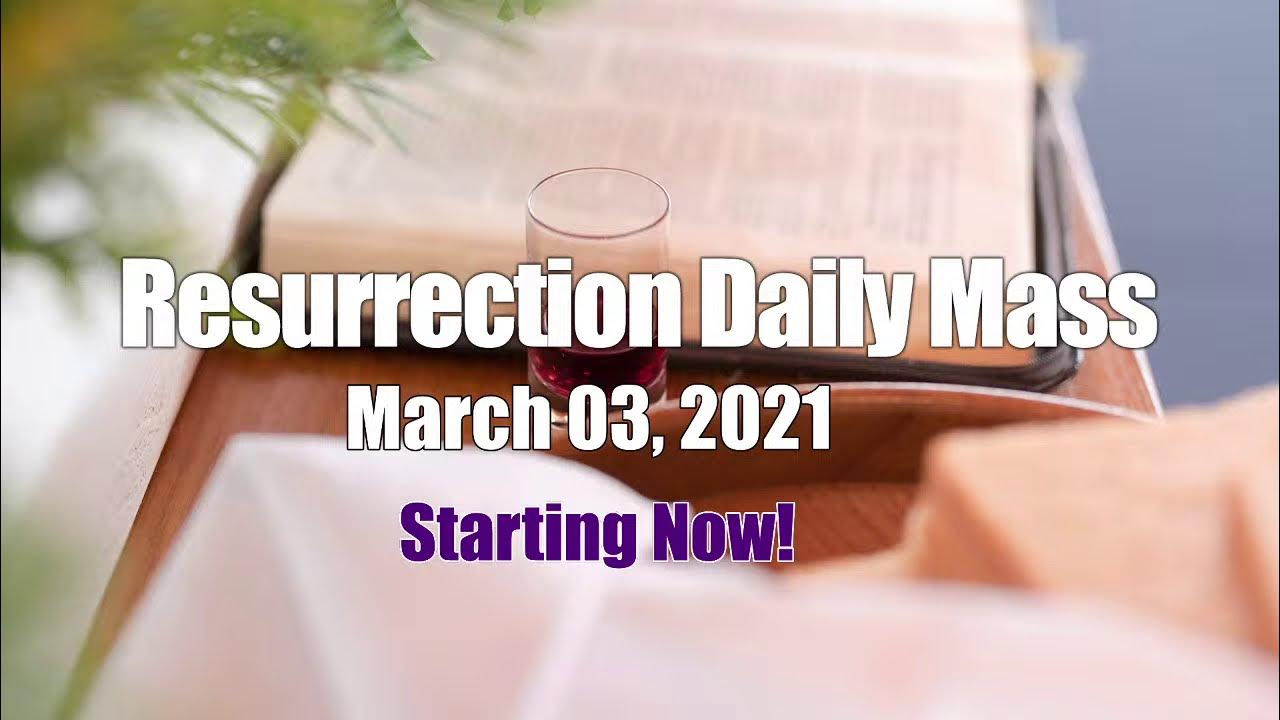 Resurrection Daily Mass March 3, 2021 YouTube