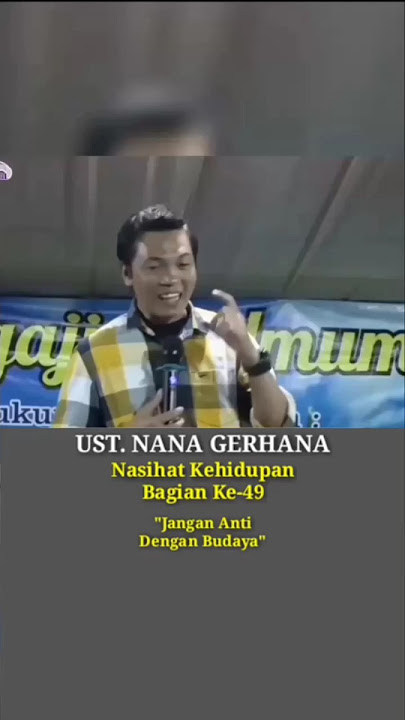 Ust. Nana Gerhana 'Nasihat Kehidupan Bagian Ke-49 Jangan Anti Dengan Budaya' #shorts #shortvideo