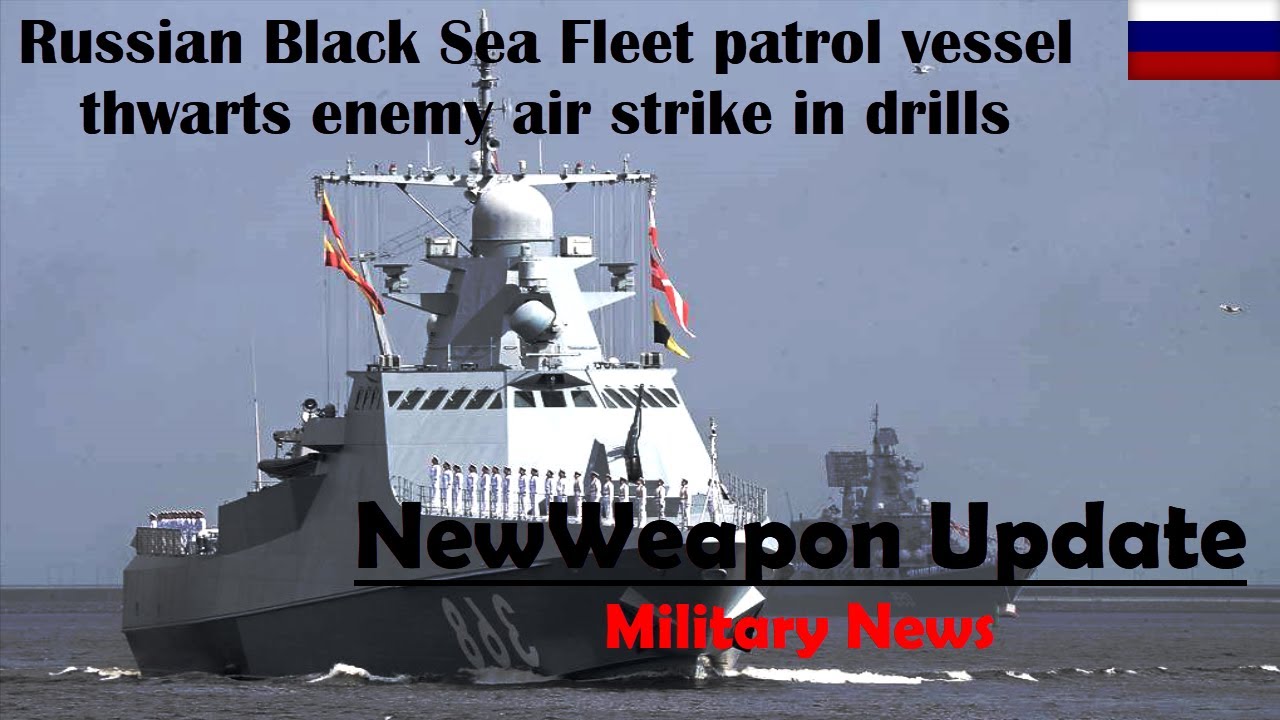 Russian Black Sea Fleet patrol vessel thwarts enemy air strike in drills