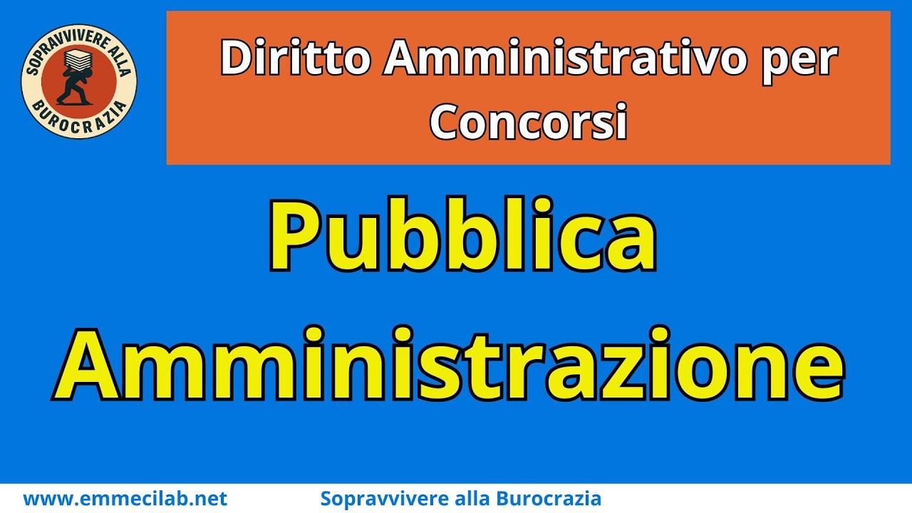 DIRITTO AMMINISTRATIVO PER CONCORSI | La Pubblica Amministrazione
