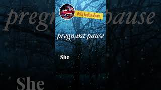 pregnant pause - Daily English Idioms