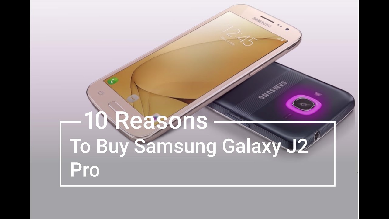 Top 10 Reasons To Buy The Samsung Galaxy J2 Pro YouTube