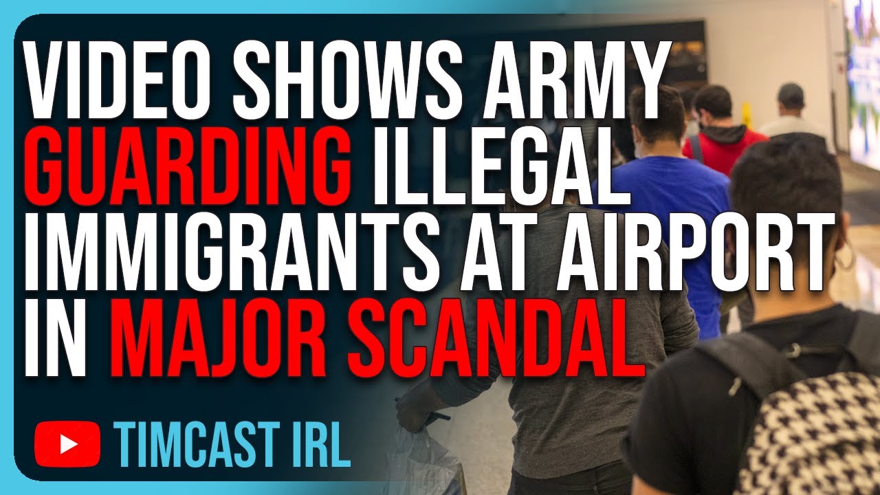 Video Shows Army GUARDING Illegal Immigrants At Airport In MAJOR SCANDAL