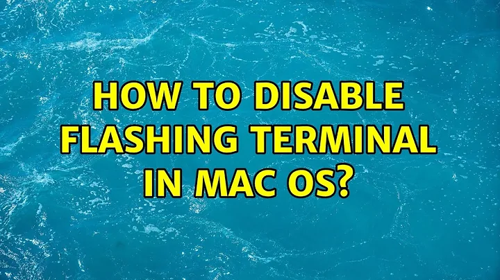 How to disable flashing terminal in Mac OS? (4 Solutions!!)