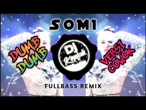 SOMI - DUMB DUMB ( MALE VERSION ) | FULL BASS BOOTLEG REMIX | BY DJ KOPLAK