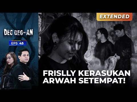 SENGAJA MASUKAN ARWAH! Ke Dalam Tubuh Frislly!  | DEG DEGAN | EPS. 45 (3/4)