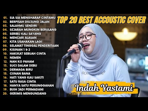 Indah Yastami Top 20 Best Akustik Terpopuler | Sia Sia Mengharap Cintamu | Indah Yastami Full Album
