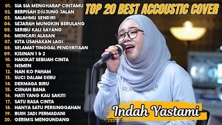 Indah Yastami Top 20 Best Akustik Terpopuler | Sia Sia Mengharap Cintamu | Indah Yastami Full Album