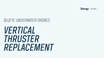 Vertical thruster replacement | Blueye Tutorial