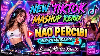 💃🕺NAO PERCIBE - BRAZILLIAN DANCE 💃BEST OF TIKTOK MASHUP @Sweetymhitzz 