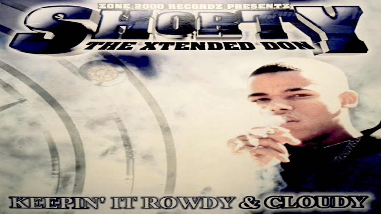 希少Shorty/Keepin' It Rowdy&Cloudy SHORTY THE XTENDED DON - KEEPIN' IT ROWDY & CLOUDY (FULL ALBUM