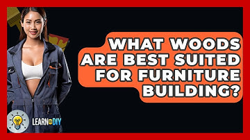 What Woods Are Best Suited for Furniture Building? - LearnToDIY360.com