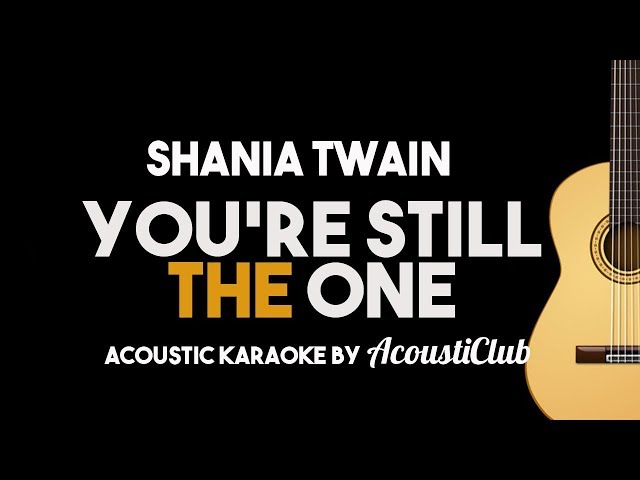 [Acoustic Karaoke] You're Still The One - Shania Twain (Guitar Version with Lyrics) class=