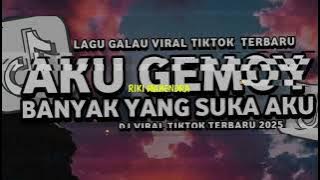 DJ AKU GEMOY BANYAK YANG SUKA AKU VIRAL TIKTOK FULL SONG RIKI MAHENDRA RMX