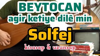 Beytocan - Agir Ketiye Dilê Min - Saz Solfej - Baglamadersler - Sinamoradi