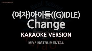 [짱가라오케/노래방] (여자)아이들((G)IDLE)-Change (MR/Instrumental) [ZZang KARAOKE]