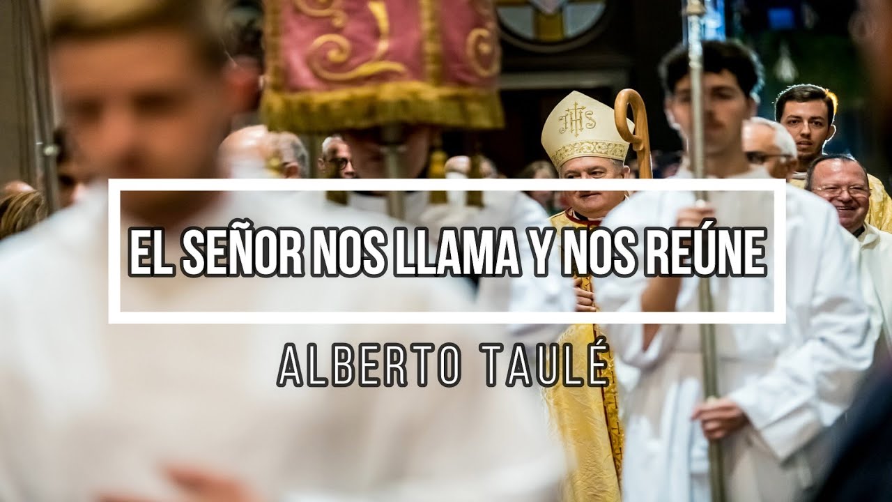 El Señor nos llama y nos reúne (Alberto Taulé) - YouTube