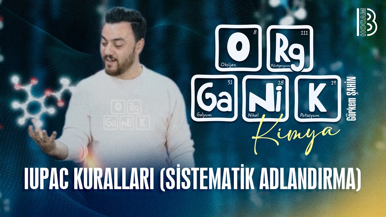 9) Organik Kimya - IUPAC Kuralları Sistematik Adlandırma - Görkem Şahin - 2026
