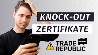Vorsicht bei Trade Republic - Knock-Out Zertifikate erklärt