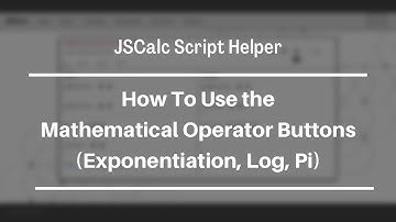 JSCalc Script Helper Tutorial: How to use the Exponentiation, Log, and Pi Buttons