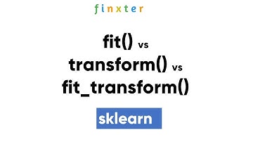 SKLearn fit() vs transform() vs fit_transform() - What