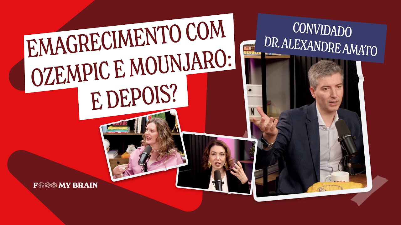 EMAGRECIMENTO COM OZEMPIC E MOUNJARO: E DEPOIS? - Convidado : Dr. Alexandre Amato