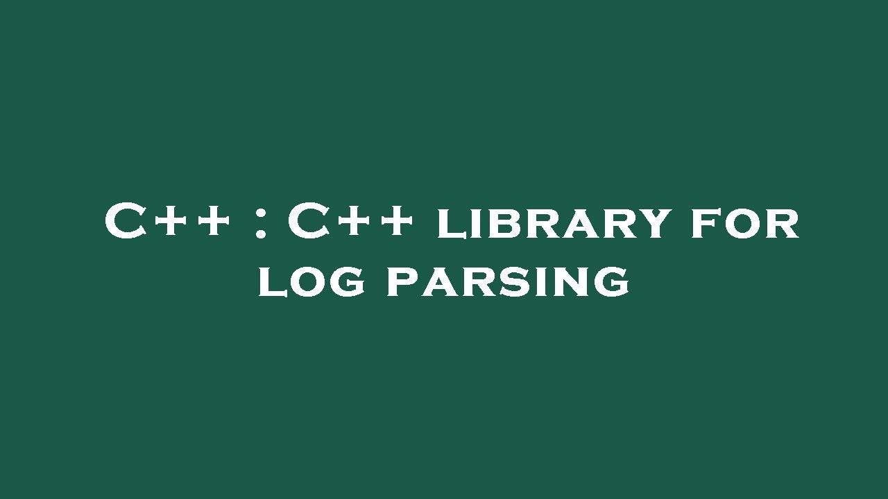 C++ : C++ library for log parsing - YouTube