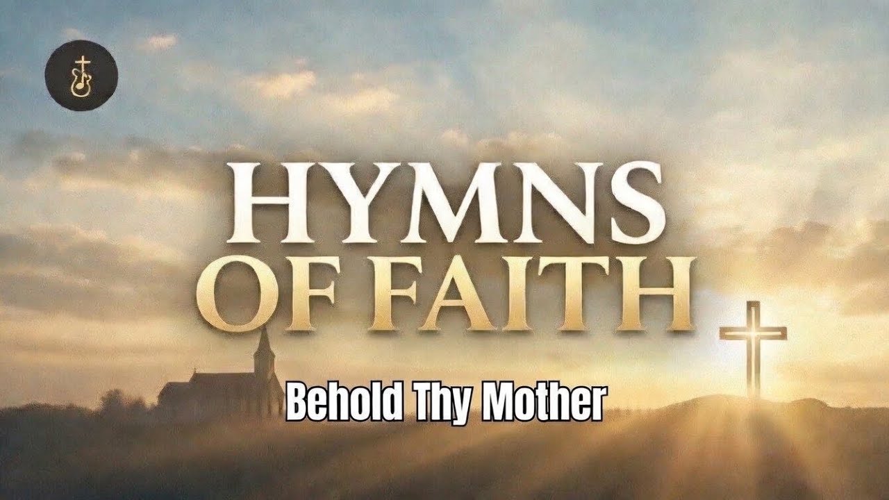 Behold Thy Mother | Seven Last Words of Jesus Christ | Woman, Behold Thy Son, Behold Thy Mother 