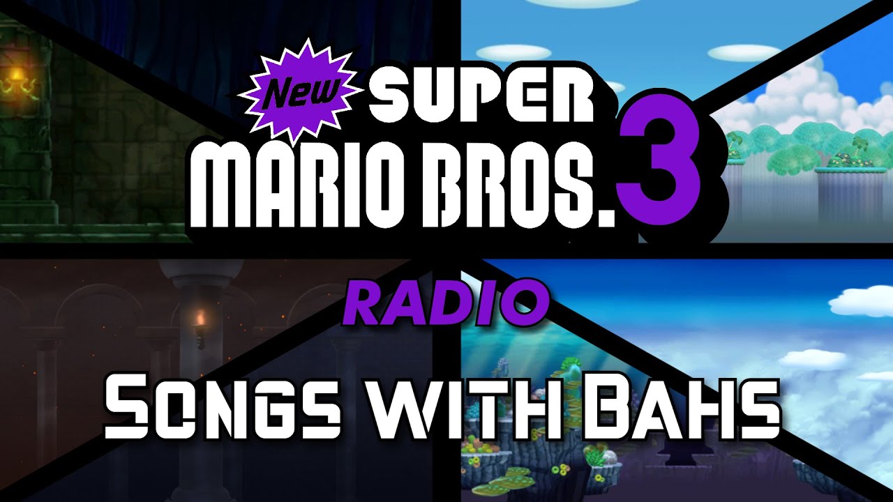 Songs with Bahs Part 1 - NSMB3 Radio