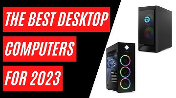 The Best Desktop Computers for 2023