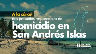 A la cárcel dos presuntos responsables de homicidio en San Andrés Islas -  YouTube