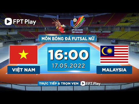 Futsal Nữ Việt Nam Malaysia - 🔴 TRỰC TIẾP: VIỆT NAM - MALAYSIA  (BẢN CHÍNH THỨC) | FUTSAL NỮ SEA GAMES 31
