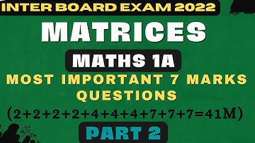 INTER 1A|MATHS 1A|MATRICES|IPE2022|AP&TS|IMPORTANT 7MARKS QUESTIONS