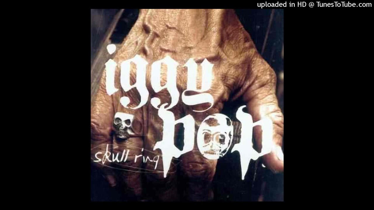 iggy pop - Little Know It All - Skull Ring-ADVANCE - YouTube
