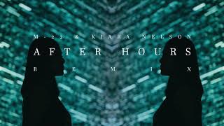 M-22 & Kiara Nelson - After Hours (Remix)