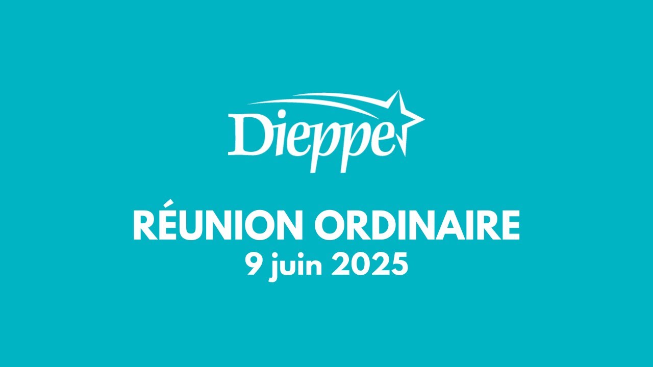 Ville de Dieppe - Réunion ordinaire du conseil (2025-06-09)