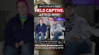Biological mother of Waterbury man held captive: "It's hard to think about" Wealth