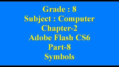 8th Computer Chapter 2 Adobe Flash CS6 Part 8 Symbols